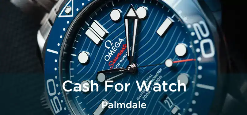  Cash For Watch Palmdale