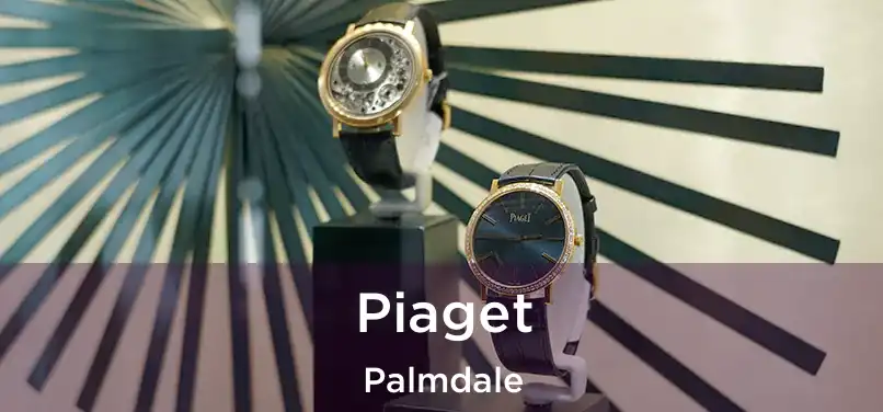 Piaget Palmdale