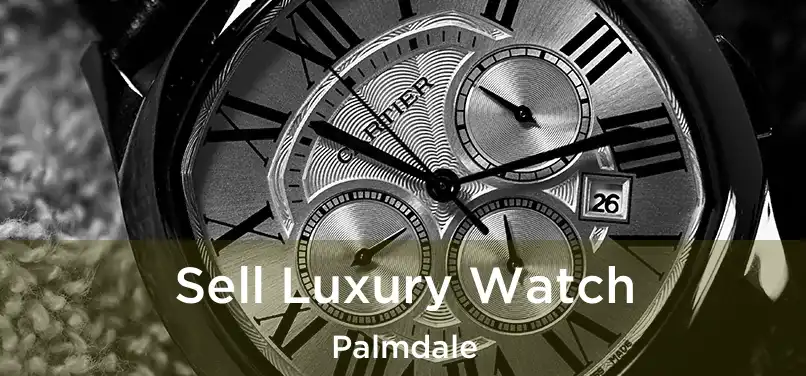  Sell Luxury Watch Palmdale