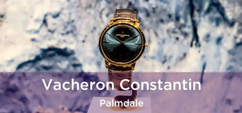 Vacheron Constantin Palmdale