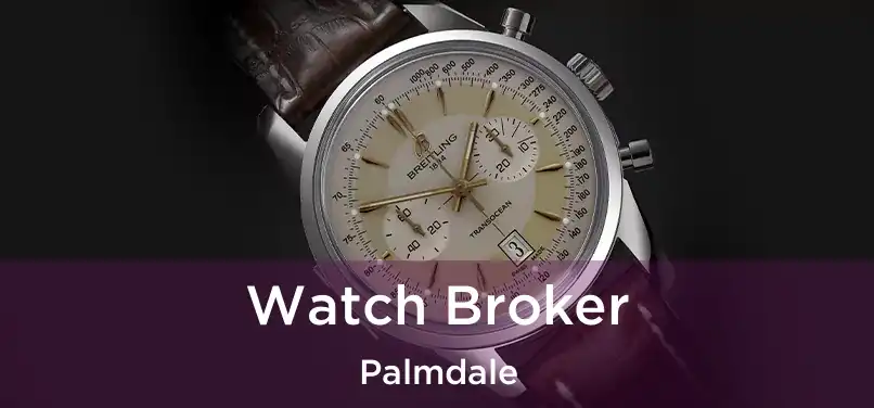  Watch Broker Palmdale